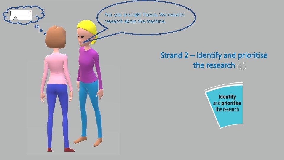 Yes, you are right Tereza. We need to research about the machine. Strand 2