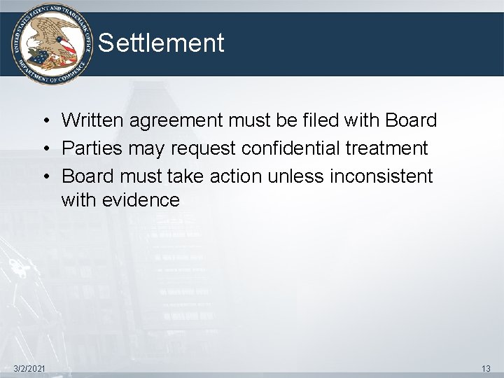 Settlement • Written agreement must be filed with Board • Parties may request confidential