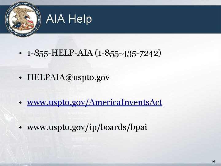  AIA Help • 1 -855 -HELP-AIA (1 -855 -435 -7242) • HELPAIA@uspto. gov