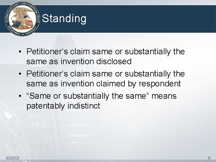 Standing • Petitioner’s claim same or substantially the same as invention disclosed • Petitioner’s