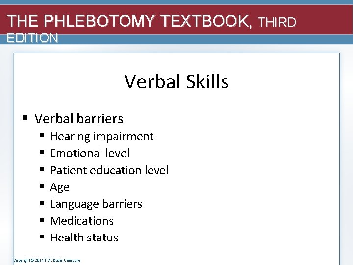 THE PHLEBOTOMY TEXTBOOK, THIRD EDITION Verbal Skills § Verbal barriers § § § §