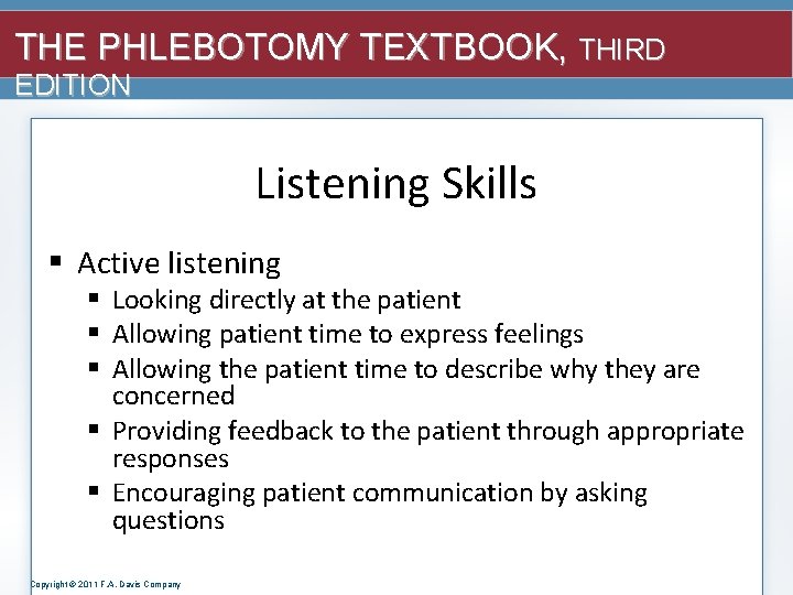 THE PHLEBOTOMY TEXTBOOK, THIRD EDITION Listening Skills § Active listening § Looking directly at