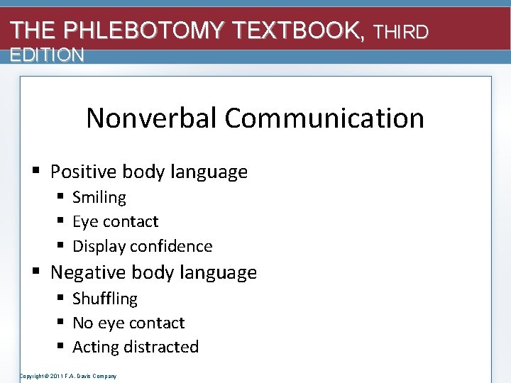 THE PHLEBOTOMY TEXTBOOK, THIRD EDITION Nonverbal Communication § Positive body language § Smiling §