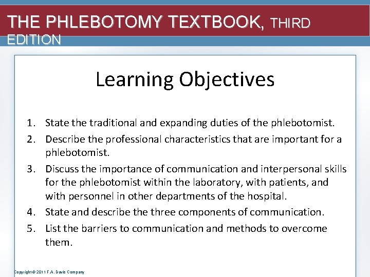 THE PHLEBOTOMY TEXTBOOK, THIRD EDITION Learning Objectives 1. State the traditional and expanding duties