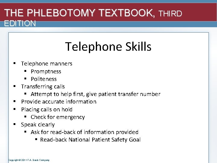 THE PHLEBOTOMY TEXTBOOK, THIRD EDITION Telephone Skills § Telephone manners § Promptness § Politeness