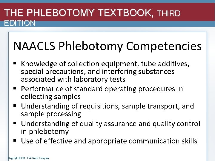 THE PHLEBOTOMY TEXTBOOK, THIRD EDITION NAACLS Phlebotomy Competencies § Knowledge of collection equipment, tube