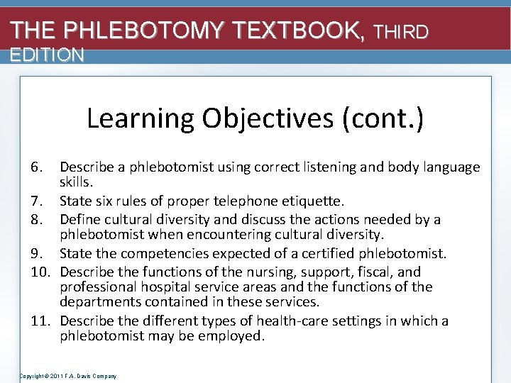 THE PHLEBOTOMY TEXTBOOK, THIRD EDITION Learning Objectives (cont. ) 6. Describe a phlebotomist using