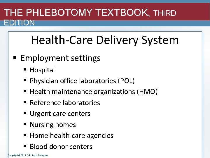 THE PHLEBOTOMY TEXTBOOK, THIRD EDITION Health-Care Delivery System § Employment settings § § §