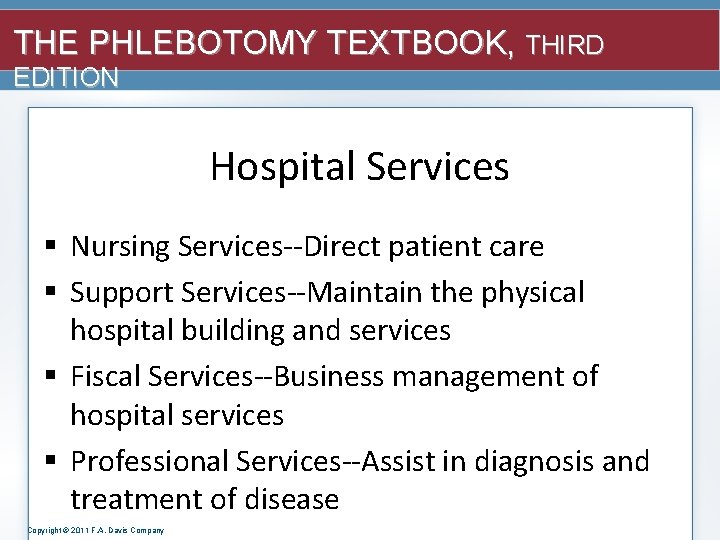 THE PHLEBOTOMY TEXTBOOK, THIRD EDITION Hospital Services § Nursing Services--Direct patient care § Support