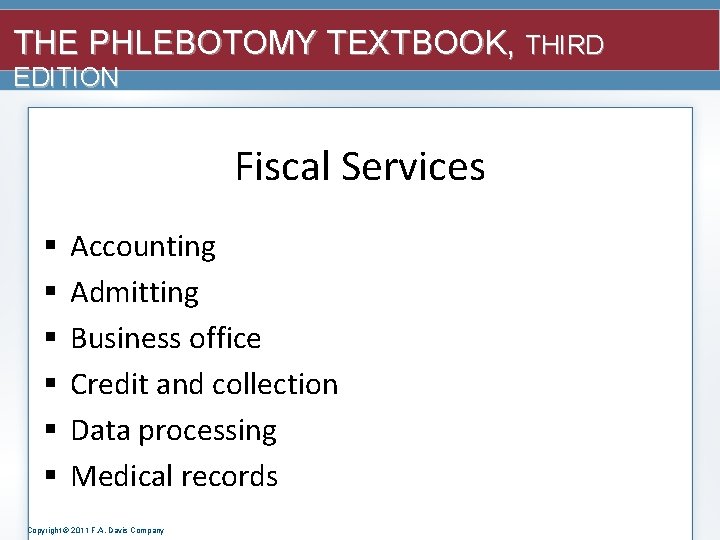 THE PHLEBOTOMY TEXTBOOK, THIRD EDITION Fiscal Services § § § Accounting Admitting Business office