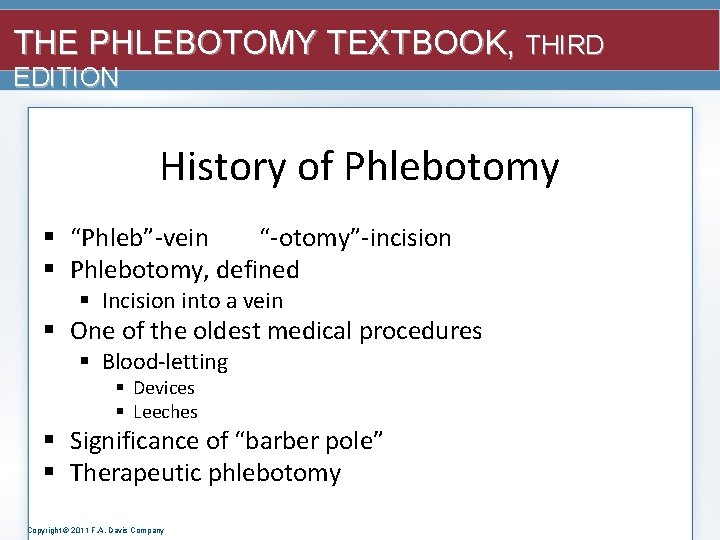 THE PHLEBOTOMY TEXTBOOK, THIRD EDITION History of Phlebotomy § “Phleb”-vein “-otomy”-incision § Phlebotomy, defined