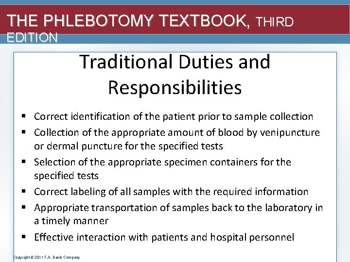 THE PHLEBOTOMY TEXTBOOK, THIRD EDITION Traditional Duties and Responsibilities § Correct identification of the
