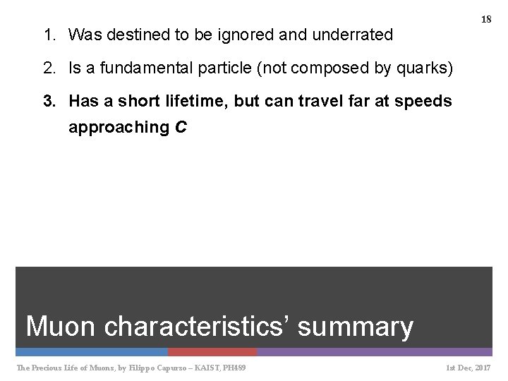 18 1. Was destined to be ignored and underrated 2. Is a fundamental particle