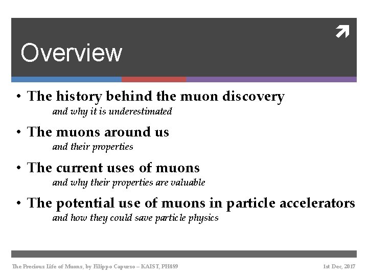 Overview • The history behind the muon discovery and why it is underestimated •