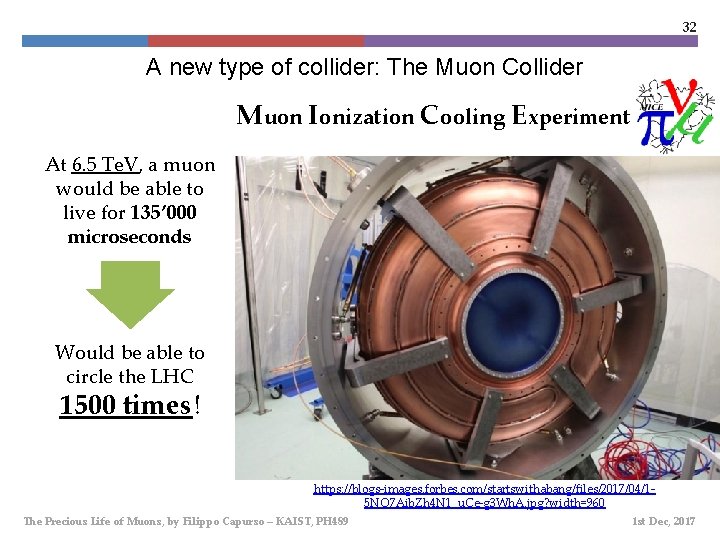 32 A new type of collider: The Muon Collider Muon Ionization Cooling Experiment At