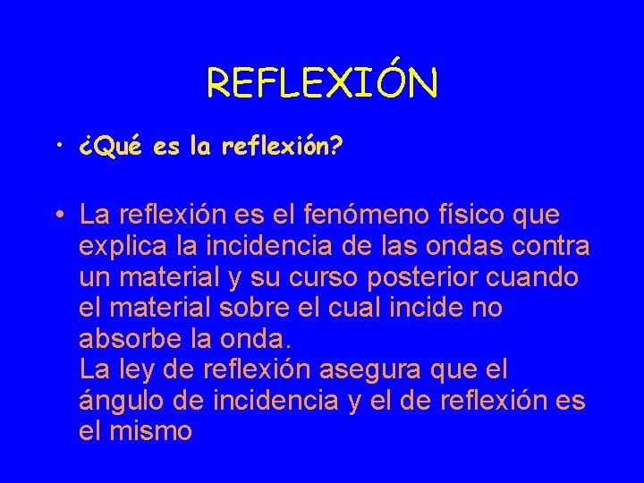 REFLEXIÓN • ¿Qué es la reflexión? • La reflexión es el fenómeno físico que