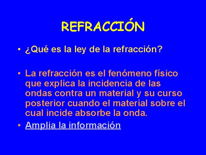 REFRACCIÓN • ¿Qué es la ley de la refracción? • La refracción es el