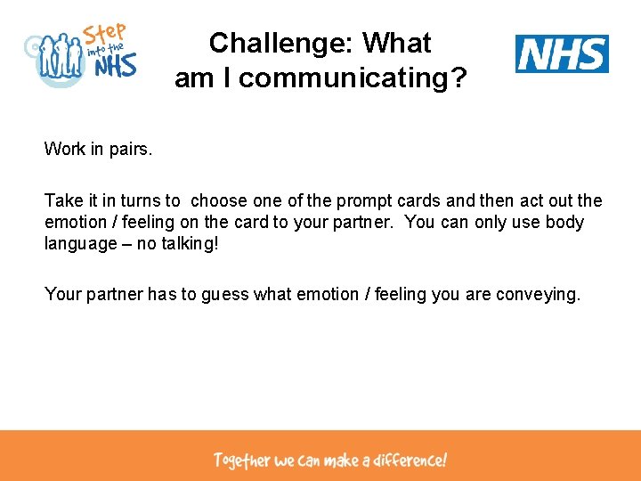 Challenge: What am I communicating? Work in pairs. Take it in turns to choose Challenge: What am I communicating? Work in pairs. Take it in turns to choose