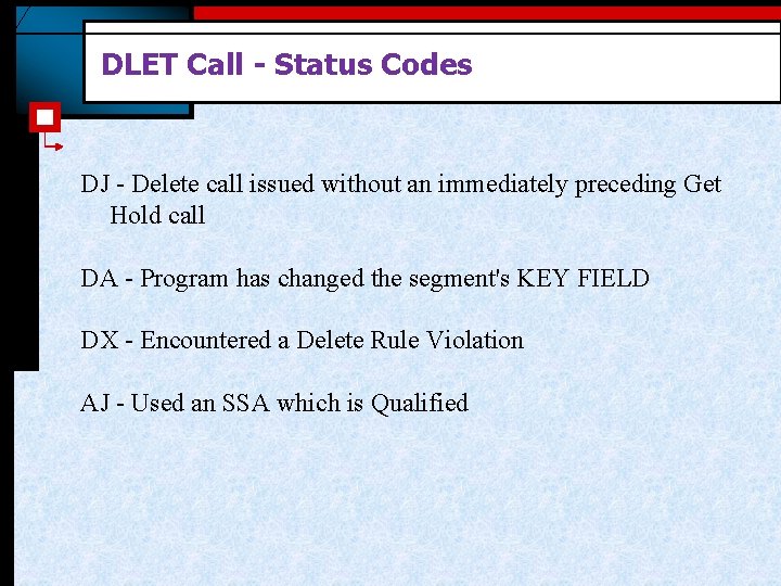 DLET Call - Status Codes DJ - Delete call issued without an immediately preceding