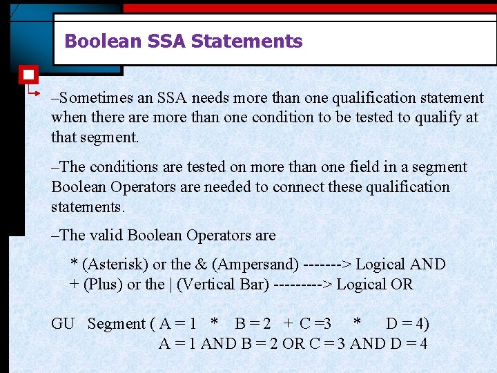 Boolean SSA Statements –Sometimes an SSA needs more than one qualification statement when there