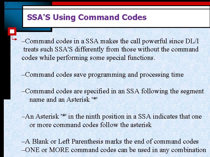 SSA'S Using Command Codes –Command codes in a SSA makes the call powerful since