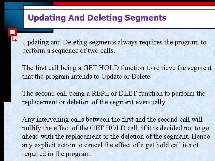 Updating And Deleting Segments Updating and Deleting segments always requires the program to perform