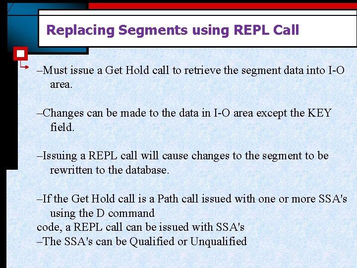 Replacing Segments using REPL Call –Must issue a Get Hold call to retrieve the
