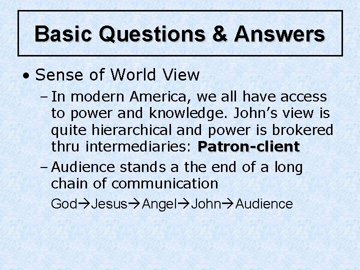 Basic Questions & Answers • Sense of World View – In modern America, we