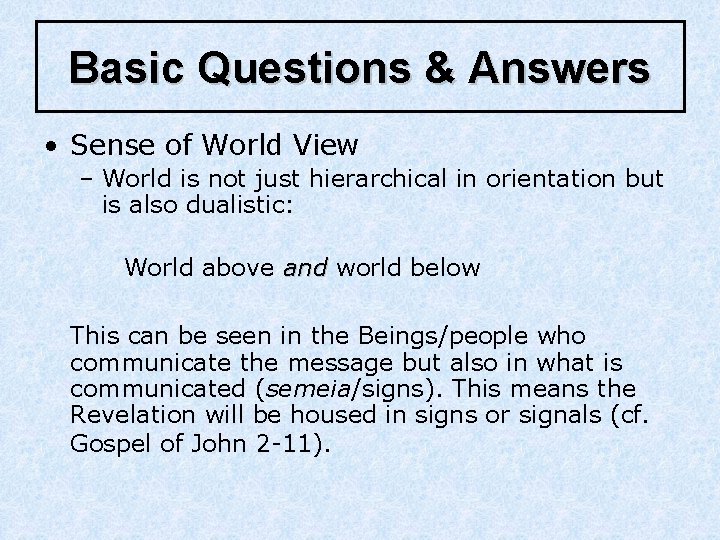 Basic Questions & Answers • Sense of World View – World is not just