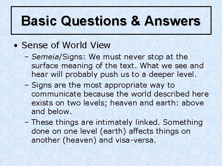 Basic Questions & Answers • Sense of World View – Semeia/Signs: We must never