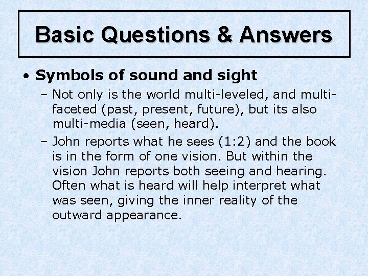 Basic Questions & Answers • Symbols of sound and sight – Not only is