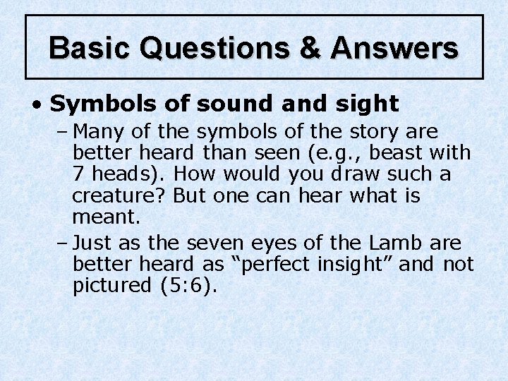 Basic Questions & Answers • Symbols of sound and sight – Many of the Basic Questions & Answers • Symbols of sound and sight – Many of the