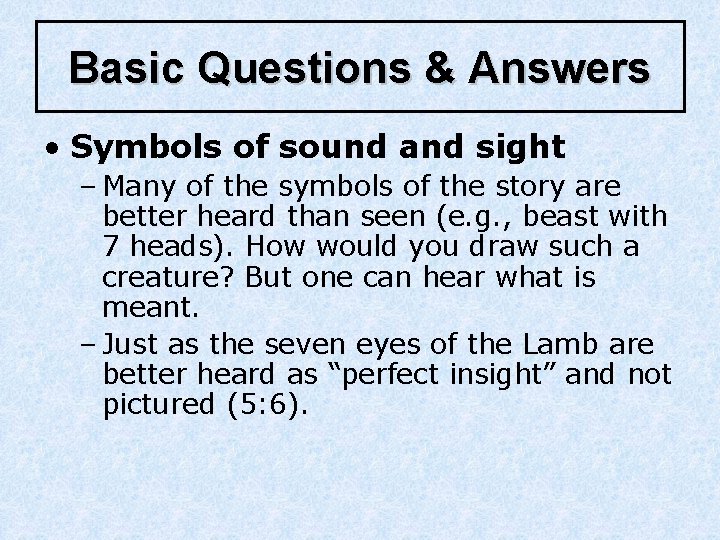 Basic Questions & Answers • Symbols of sound and sight – Many of the