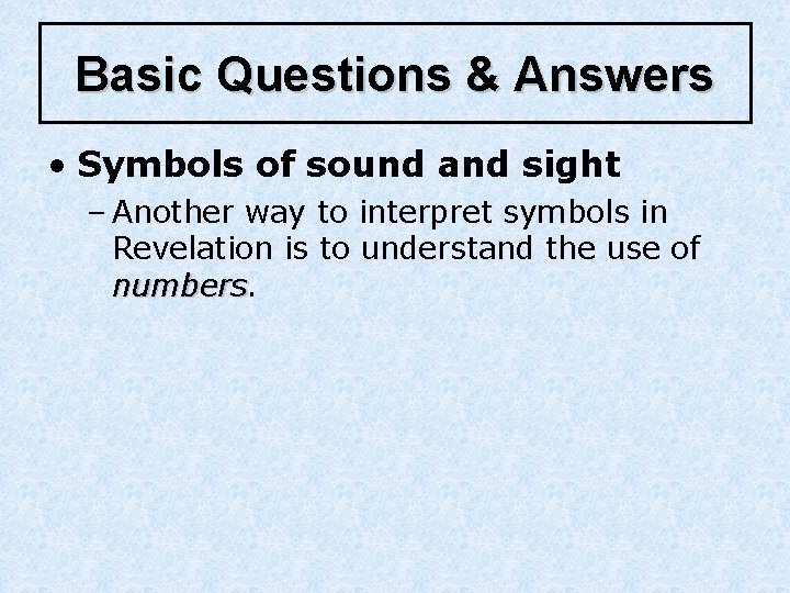 Basic Questions & Answers • Symbols of sound and sight – Another way to