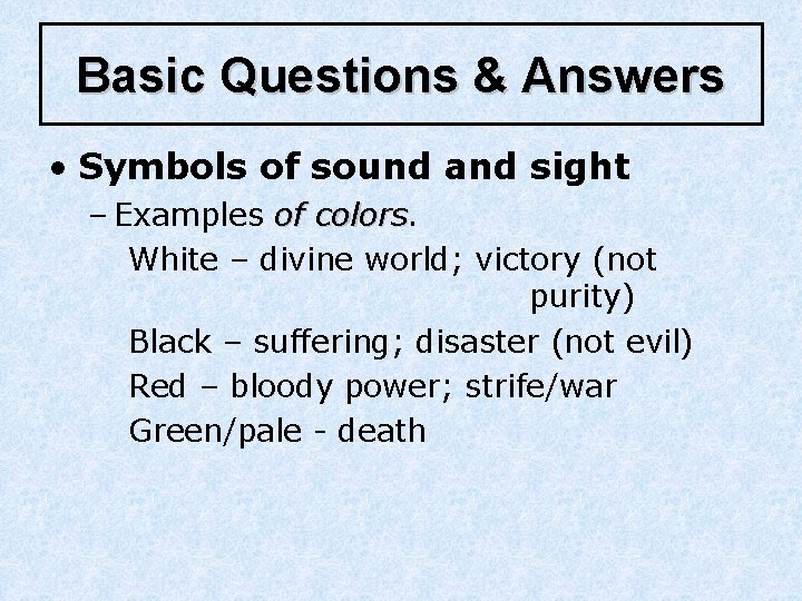 Basic Questions & Answers • Symbols of sound and sight – Examples of colors