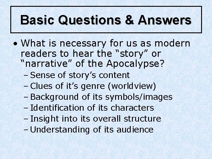 Basic Questions & Answers • What is necessary for us as modern readers to Basic Questions & Answers • What is necessary for us as modern readers to