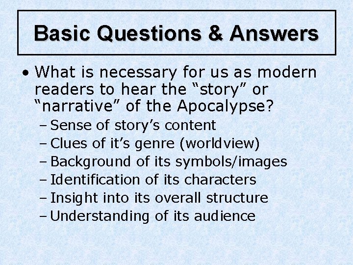 Basic Questions & Answers • What is necessary for us as modern readers to