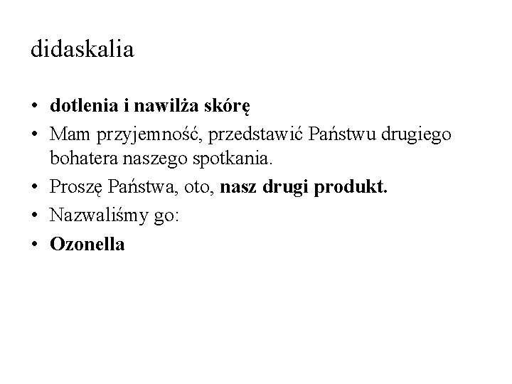 didaskalia • dotlenia i nawilża skórę • Mam przyjemność, przedstawić Państwu drugiego bohatera naszego