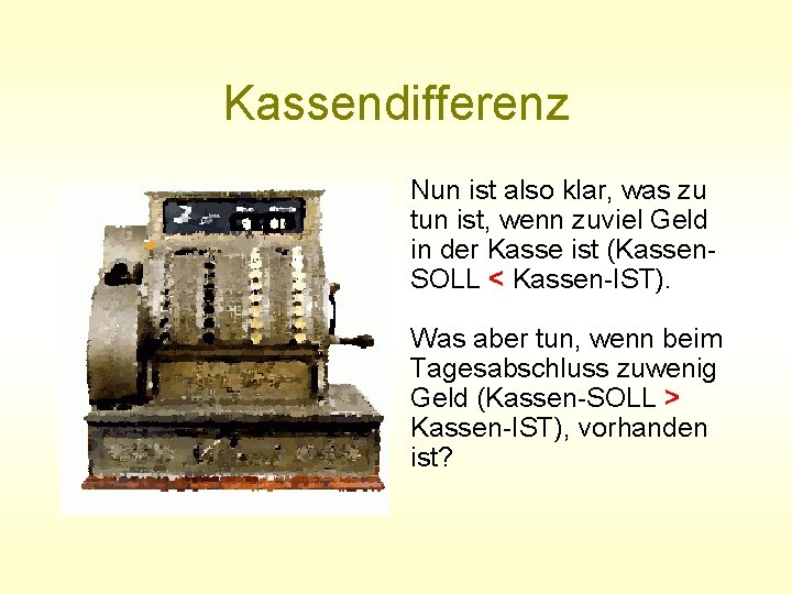 Kassendifferenz Wenn beim Tagesabschluss verglichen wird wie viel