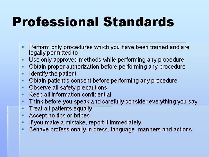 Professional Standards § Perform only procedures which you have been trained and are legally