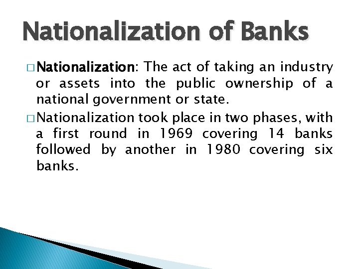 Nationalization of Banks � Nationalization: The act of taking an industry or assets into