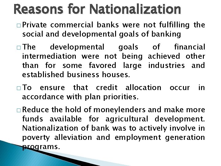 Reasons for Nationalization � Private commercial banks were not fulfilling the social and developmental