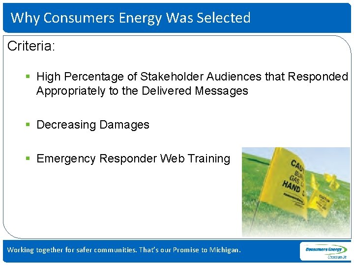 Why Consumers Energy Was Selected Criteria: § High Percentage of Stakeholder Audiences that Responded
