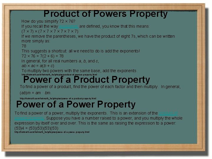 Product of Powers Property How do you simplify 72 × 76? If you recall