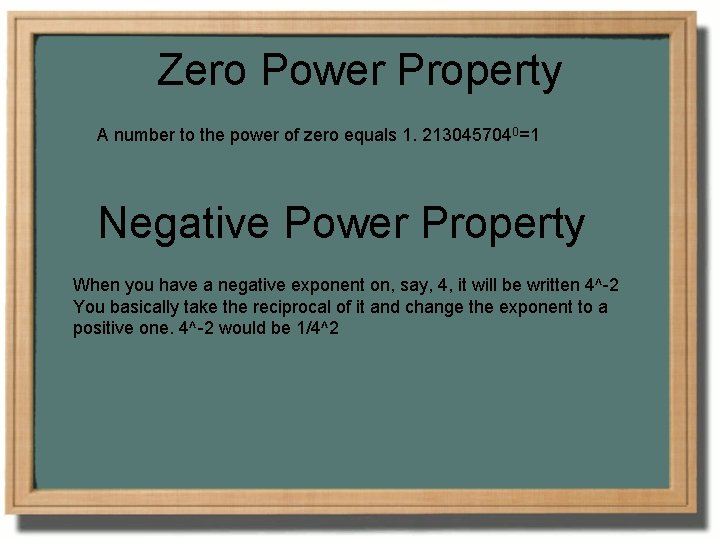 Zero Power Property A number to the power of zero equals 1. 2130457040=1 Negative