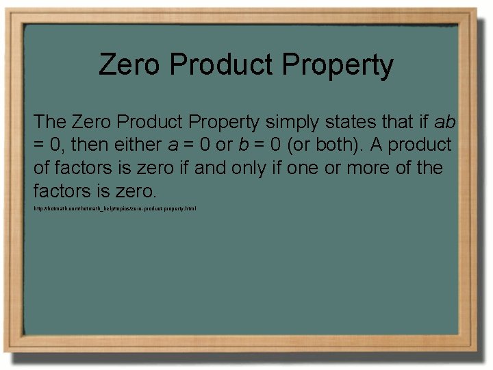 Zero Product Property The Zero Product Property simply states that if ab = 0,