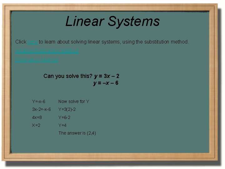 Linear Systems Click here to learn about solving linear systems, using the substitution method.
