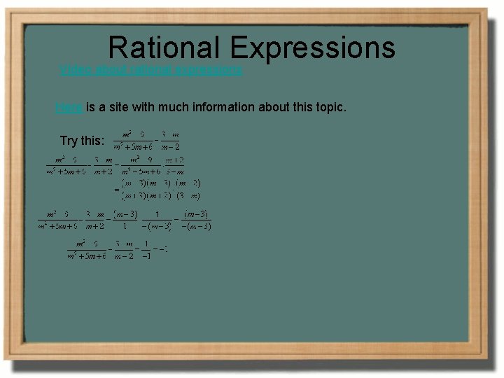 Rational Expressions Video about rational expressions Here is a site with much information about