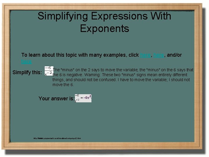 Simplifying Expressions With Exponents To learn about this topic with many examples, click here,