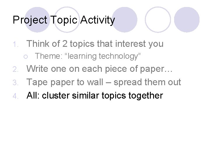 Project Topic Activity 1. Think of 2 topics that interest you ¡ Theme: “learning